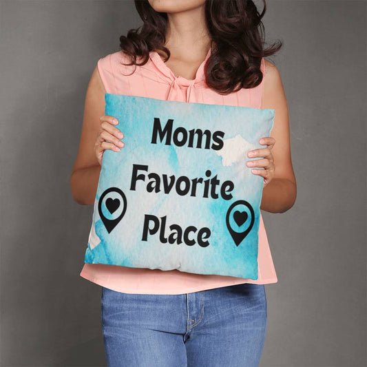 Moms Favorite Place - Pillow Collection